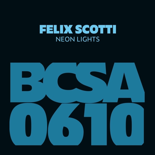 Felix Scotti - Neon Lights [BCSA0610]